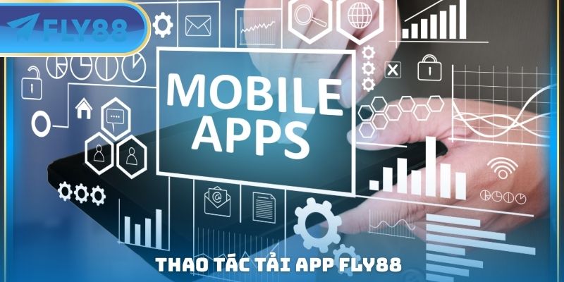 thao tác tải app fly88